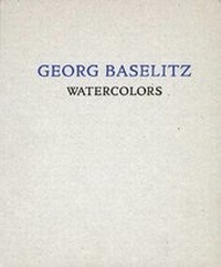 Enlarge image Cover: Georg Baselitz - Nolan / Eckman Gallery