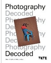 Enlarge image Cover: Tate: Photography Decoded - Ilex