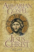 Cover: The Aquarian Gospel of Jesus The Christ - Third Millennium Press Ltd.