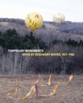 Cover: Temporary Monuments: Work by Rosemary Mayer, 1977-1982 - Soberscove Press