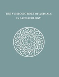 Cover: The Symbolic Role of Animals in Archaeology - University Museum Publications