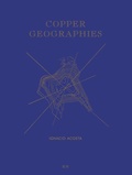 Cover: Copper Geographies: Ignacio Acosta - Editorial PM
