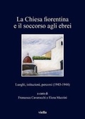 Cover: La Chiesa Fiorentina E Il Soccorso Agli Ebrei - Viella