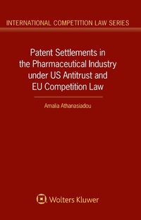 Abbildung von: Patent Settlements in the Pharmaceutical Industry under US Antitrust and EU Competition Law - Kluwer Law International