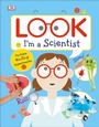 Cover: Look I'm a Scientist - DK Children
