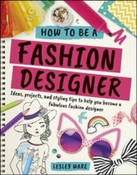 Abbildung von: How To Be A Fashion Designer - DK Children
