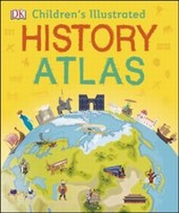 Abbildung von: Children's Illustrated History Atlas - DK Children