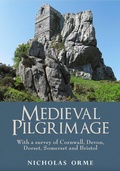Cover: Medieval Pilgrimage: With a Survey of Cornwall, Devon, Dorset, Somerset and Bristol - Impress Books