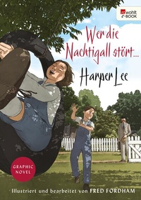 Abbildung von: Wer die Nachtigall stört ... Graphic Novel - Rowohlt