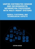 Cover: Unified Distributed Sensor and Environmental Information Processing with Multi-Agent Systems - epubli