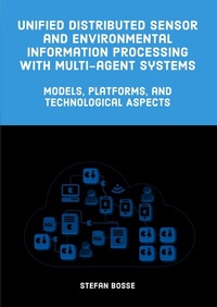 Enlarge image Cover: Unified Distributed Sensor and Environmental Information Processing with Multi-Agent Systems - epubli