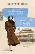 Cover: Die Schwestern vom Ku'damm: Jahre des Aufbaus - Rowohlt Taschenbuch