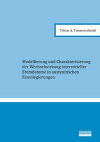 Enlarge image Cover: Modellierung und Charakterisierung der Wechselwirkung interstitieller Fremdatome in austenitischen Eisenlegierungen - Shaker