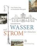 Cover: Wasser und Strom f&uuml;r M&uuml;nchen - Anton H. Konrad Verlag