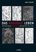 Cover: Das radikale Leben. Der Kieler Maler Richard Grune und seine Zeit (1903-1984) - Verlag Ludwig