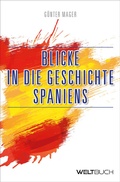 Cover: Blicke in die Geschichte Spaniens - Weltbuch Verlag