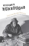 Cover: William S. Burroughs Cutting Up the Century - Indiana University Press