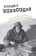 Cover: William S. Burroughs Cutting Up the Century - Indiana University Press