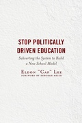 Cover: Stop Politically Driven Education - Rowman & Littlefield Publishers