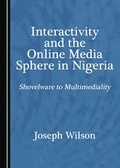 Cover: Interactivity and the Online Media Sphere in Nigeria - Cambridge Scholars Publishing
