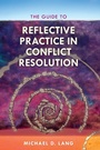 Cover: The Guide to Reflective Practice in Conflict Resolution - Rowman & Littlefield