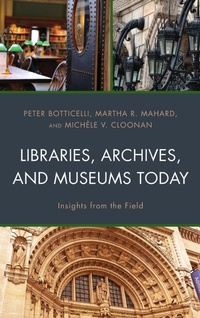 Enlarge image Cover: Libraries, Archives, and Museums Today - Rowman & Littlefield Publishers