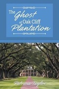 Cover: The Ghost of Oak Cliff Plantation - Page Publishing, Inc.