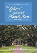 Cover: The Ghost of Oak Cliff Plantation - Page Publishing, Inc.