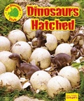 Cover: Dinosaurs Hatched! - Ruby Tuesday Books Ltd