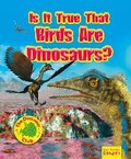 Cover: Is It True that Birds are Dinosaurs? - Ruby Tuesday Books Ltd