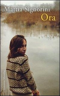 Enlarge image Cover: Ora - Romanzi e racconti;Marsilio