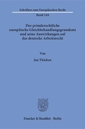 Cover: Der prim&auml;rrechtliche europ&auml;ische Gleichbehandlungsgrundsatz und seine Auswirkungen auf das deutsche Arbeitsrecht. - Duncker & Humblot