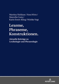 Abbildung von: Lexeme, Phraseme, Konstruktionen: Aktuelle Beiträge zu Lexikologie und Phraseologie - Peter Lang Verlag