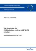 Abbildung von: Die Umsetzung der EU-Mediationsrichtlinie 2008/52/EG in Italien - Peter Lang Verlag