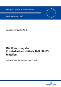 Abbildung von: Die Umsetzung der EU-Mediationsrichtlinie 2008/52/EG in Italien - Peter Lang Verlag