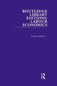 Enlarge image Cover: Routledge Library Editions: Labour Economics - Routledge