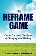 Cover: THE REFRAME GAME Create Peace and Happiness by Changing Your Thinking - A&m Press