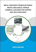 Cover: Metal Recovery from Electronic Waste: Biological Versus Chemical Leaching for Recovery of Copper and Gold - CRC Press
