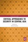 Cover: Critical Approaches to Security in Central Asia - Routledge