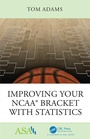 Cover: Improving Your NCAA (R) Bracket with Statistics - Chapman & Hall/CRC