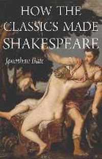Enlarge image Cover: How the Classics Made Shakespeare - Princeton University Press