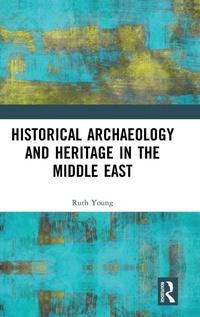 Abbildung von: Historical Archaeology and Heritage in the Middle East - Routledge