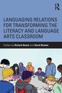 Cover: Languaging Relations for Transforming the Literacy and Language Arts Classroom - Routledge