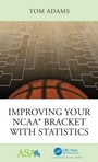 Cover: Improving Your NCAA (R) Bracket with Statistics - CRC Press