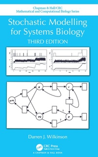 Enlarge image Cover: Stochastic Modelling for Systems Biology, Third Edition - Chapman & Hall/CRC