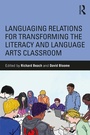 Cover: Languaging Relations for Transforming the Literacy and Language Arts Classroom - Routledge