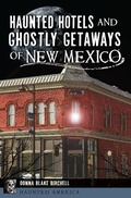 Cover: Haunted Hotels and Ghostly Getaways of New Mexico - The History Press
