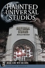 Cover: Haunted Universal Studios - The History Press