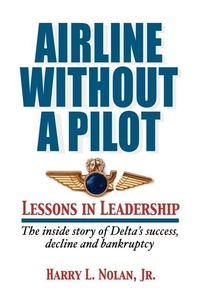 Abbildung von: Airline Without A Pilot - Leadership Lessons/Inside Story of Delta's Success, Decline and Bankruptcy - Targetmark Books