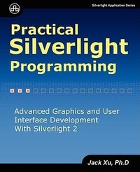 Enlarge image Cover: Practical Silverlight Programming - Ji-Hai Xu